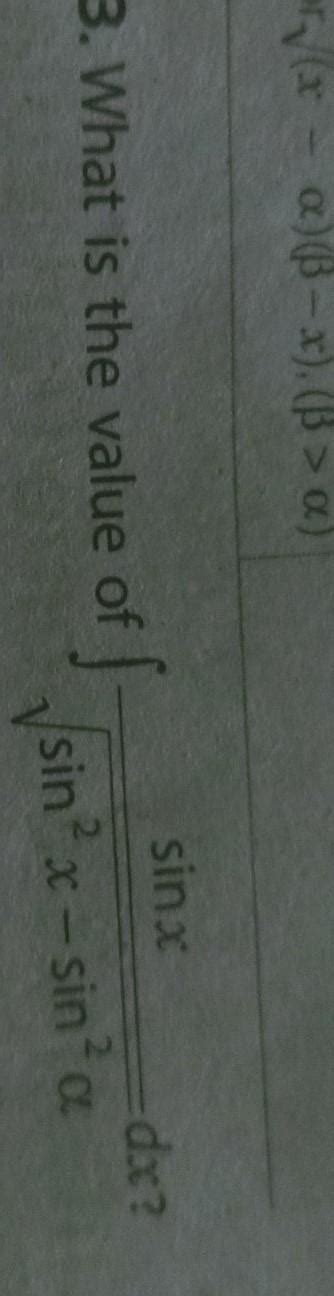 what is the value of integration sinx/√sin^2(x) - sin^2(alpha) - Brainly.in