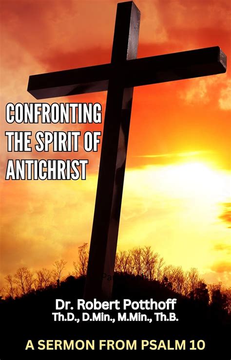 CONFRONTING THE SPIRT OF ANTICHRIST: A SERMON FROM PSALM 10 eBook ...