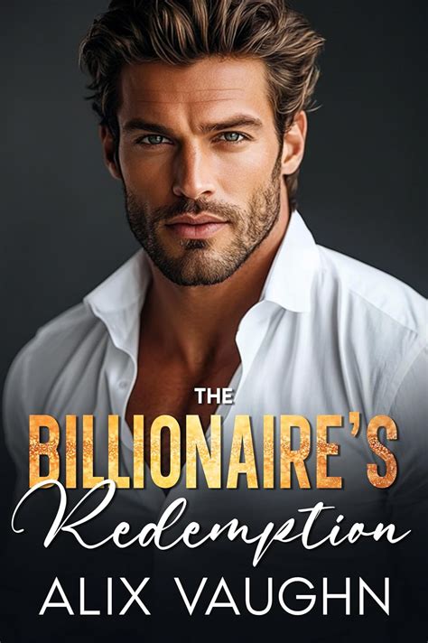 The Billionaire's Redemption: A Second Chance Enemies To Lovers Romance ...