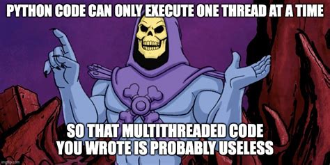 Image result for Python Thread Gil Meme