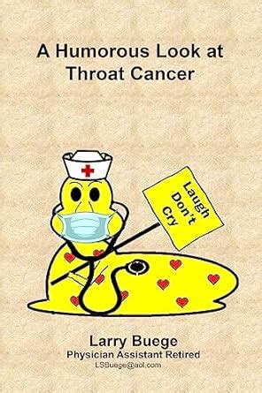 A Humorous Look at Throat Cancer eBook : Buege, Larry: Amazon.in ...