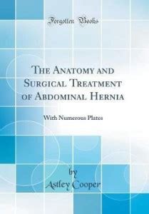 The Anatomy and Surgical Treatment of Abdominal Hernia: Buy The Anatomy ...