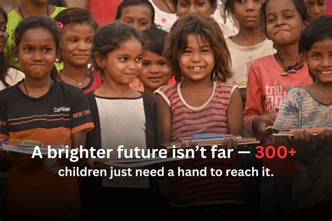 300+ Children are looking for better future, help them to achieve