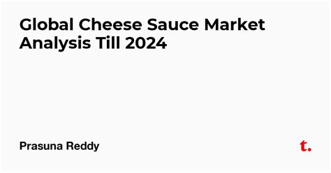 Global Cheese Sauce Market Analysis Till 2024 — Teletype