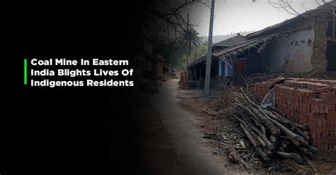 Coal Mine In Eastern India Blights Lives Of Indigenous Residents