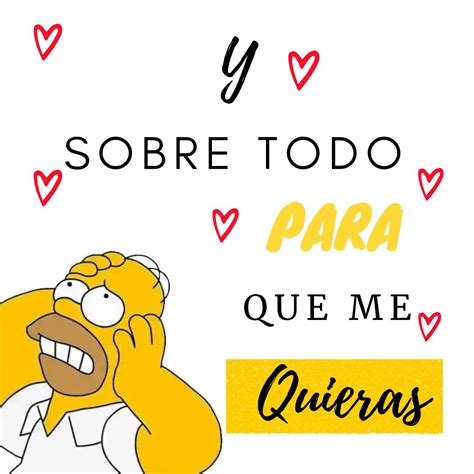 Y sobre todo para que | Razones para quererte, Imagenes de homero ...