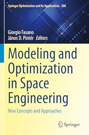 Buy Modeling and Optimization in Space Engineering: New Concepts and ...
