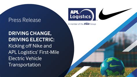 Driving Change, Driving Electric: Kicking off Nike and APL Logistics ...