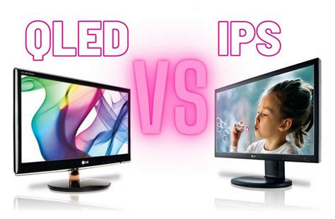 QLED vs IPS | Which Display Technology Fits Your Needs?