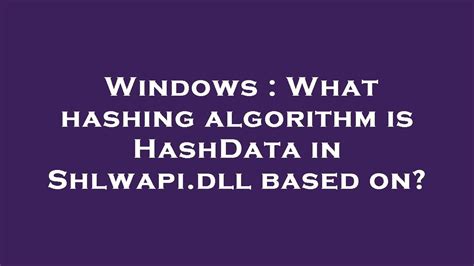 Windows : What hashing algorithm is HashData in Shlwapi.dll based on ...