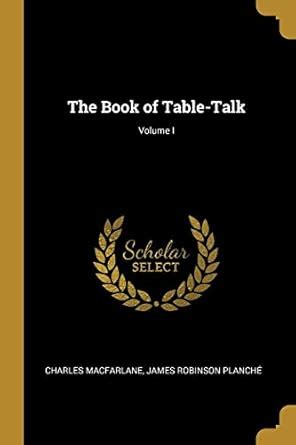 Buy The Book of Table-Talk; Volume I Book Online at Low Prices in India ...