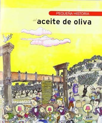 Buy Pequenas Historias: Pequena Historia del aceite de oliva Book ...