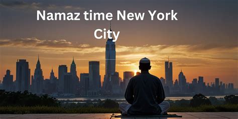 Namaz time New York Salah Timing Fajr, Dohar, Asr, Maghrib,