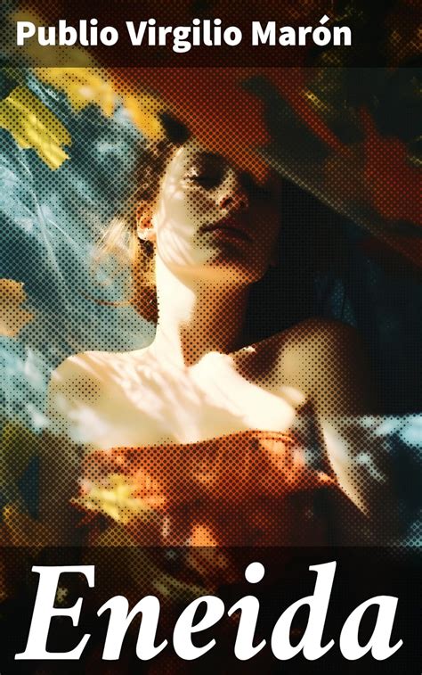 Eneida: Epopeya Latina (Spanish Edition) eBook : Marón, Publio Virgilio ...