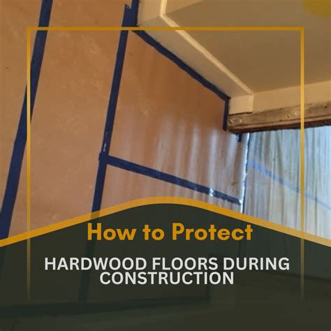 How to Protect Hardwood Floors During Construction? AlSyed Construction