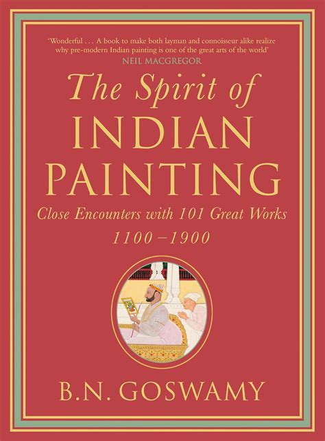 The Spirit Of Indian Painting: Close Encounters With 101 Great Works ...