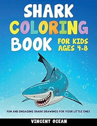 Shark Coloring Book For Kids Age 4-8: Fun and Engaging Shark Drawings ...