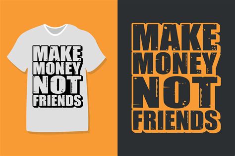 Make money not friends motivational quote typography t-shirt design. Also use for mugs, tote ...