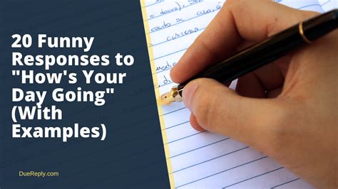 20 Funny Responses to "How's Your Day Going" (With Examples) - DueReply