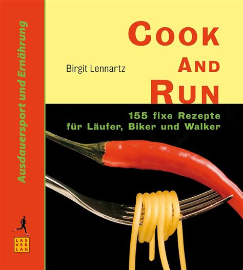 Cook and Run: 155 fixe Rezepte für Läufer, Biker und Walker : Lennartz ...