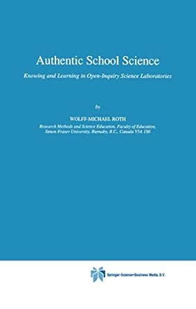 Authentic School Science: Knowing and Learning in Open-Inquiry Science ...