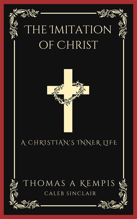 The Imitation of Christ: A Christian's Inner Life by Thomas à Kempis ...