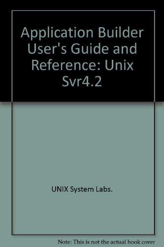 Buy XXX Application Builder User's Guide and Reference (IF) (UNIX SVR 4 ...