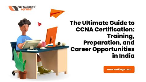 The Ultimate Guide to CCNA Certification: Training, Preparation, and Career Opportunities in India