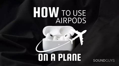 How to use AirPods on a plane - SoundGuys - can you use airpods on a plane