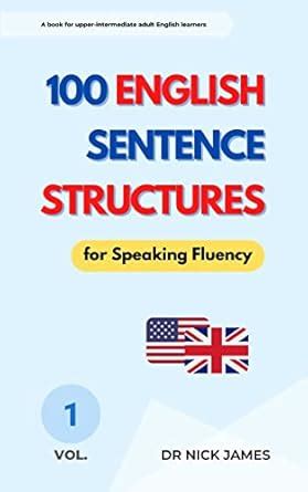 100 English Sentence Structures for Speaking Fluency (Vol. 1) eBook ...