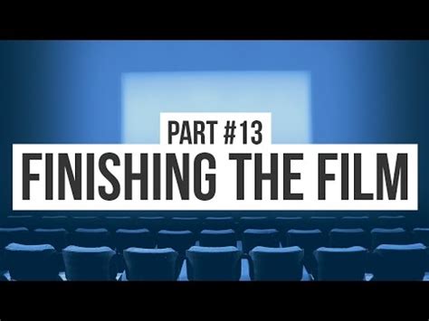 Finishing the Film Making an Animated Movie (#13) Video Lecture - A Guide
