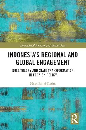 Indonesia’s Regional and Global Engagement: Role Theory and State ...