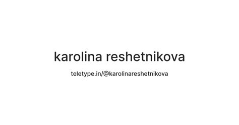 karolina reshetnikova — Teletype