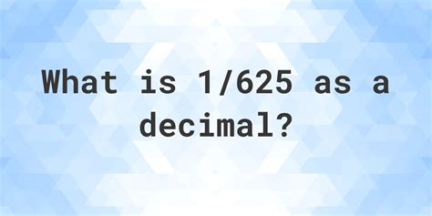 1/625 as a decimal - Calculatio