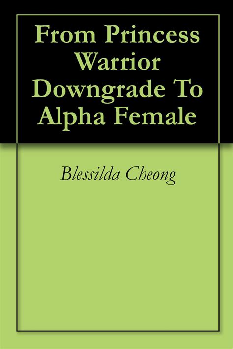 From Princess Warrior Downgrade To Alpha Female eBook : Cheong ...