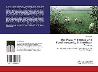 The Peasant Farmer and Food Insecurity in Northern Ghana: A Case Study ...