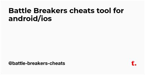 Battle Breakers cheats tool for android/ios — Teletype
