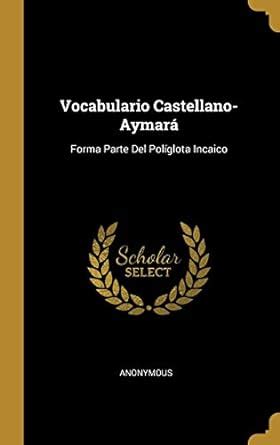 Buy Vocabulario Castellano-Aymará: Forma Parte Del Políglota Incaico ...
