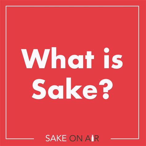 Sake 101 – What is Sake? | Sake On Air