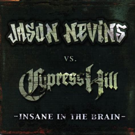 Insane in the Brain: Nevins, Jason Vs Cypress Hill: Amazon.in: Music}