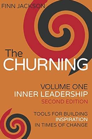 The Churning Volume 1, Inner Leadership, Second Edition: Tools for ...