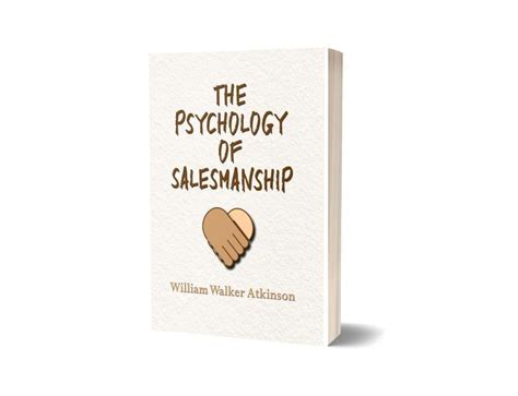 The Psychology of Salesmanship - William Walker Atkinson