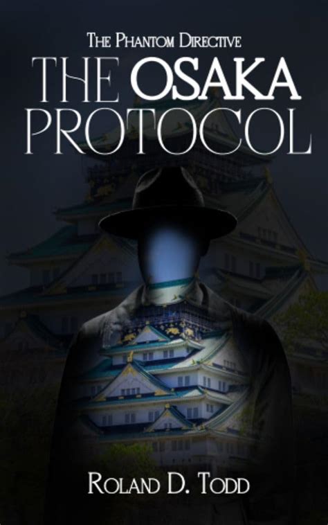 Osaka Protocol (The Phantom Directive Book 16) eBook : Todd, Roland D ...