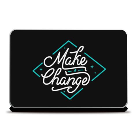 Make a change. Laptop Skins – PosterGully