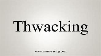 Image result for thwacking