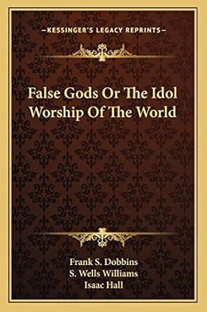 Buy False Gods Or The Idol Worship Of The World Book Online at Low ...