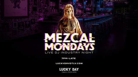 LUCKY DAY PRESENTS: MEZCAL MONDAYS, Lucky Day Tequila & Mezcal, Las ...