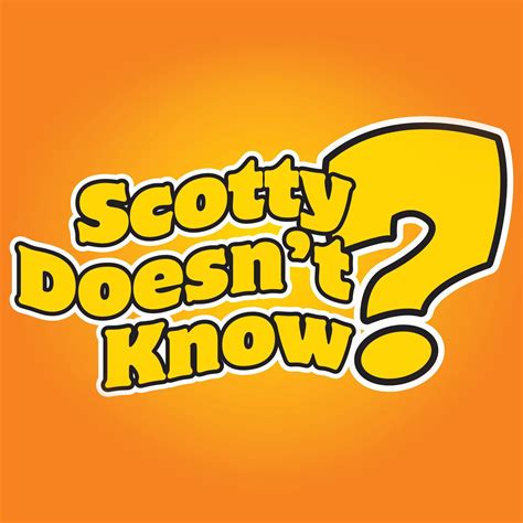 Scotty Doesn't Know | RedCircle