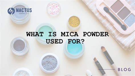 What is Mica Powder Used For? | Mactus Mineral