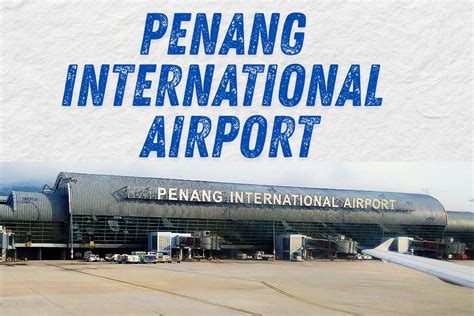 Guide to Penang International Airport (PEN): Everything Travelers Need ...